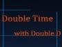 double-time-with-double-d-10282010