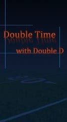 Double Time with Double D 
