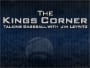 The Kings Corner – Talking Baseball