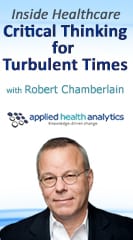 Inside Healthcare: Critical Thinking for Turbulent Times