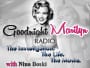 Goodnight Marilyn Radio: The Investigation. The Life. The Movie