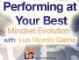 Performing at Your Best: Mindset Evolution with Luis Vicente Garcia