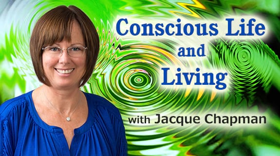 Conscious Life and Living with Jacque Chapman