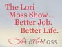 The Lori Moss Show…Better Job. Better Life.