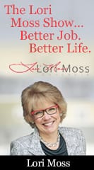The Lori Moss Show…Better Job. Better Life.