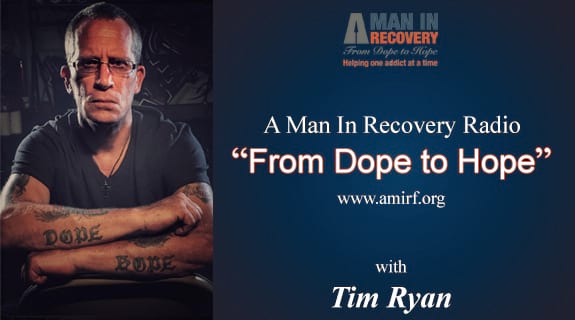 A Man In Recovery Radio “From Dope to Hope”