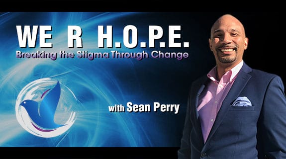 We R H.O.P.E. : Breaking the stigma through Change with Co-Founder Sean Perry