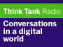 Think Tank Radio: Conversations in a Digital World