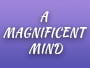 A Magnificent Mind