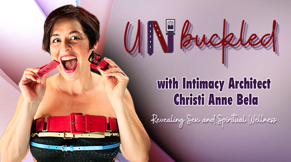 Unbuckled, with Intimacy Architect Christi Anne Bela