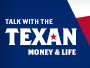 Talk with the Texan: Money and Life