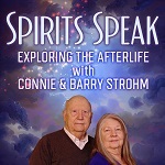 Spirits Speak – Exploring the Afterlife with Connie and Barry Strohm