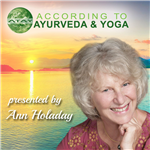 According to Ayurveda and Yoga