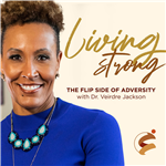Living Strong: The Flip Side of Adversity