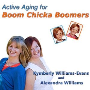 Active Aging for Boom Chicka Boomers