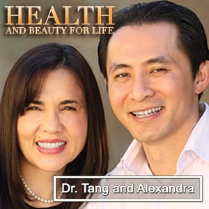 Health and Beauty for Life with Dr. Tang and Alexandra