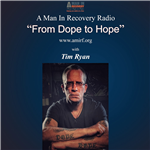 A Man In Recovery Radio “From Dope to Hope”
