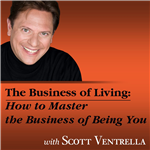 The Business of Living: How to Master the Business of Being You